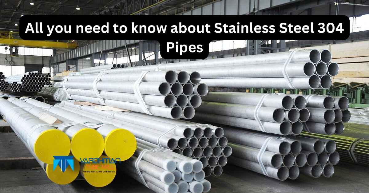 All you need to know about Stainless Steel 304 Pipes