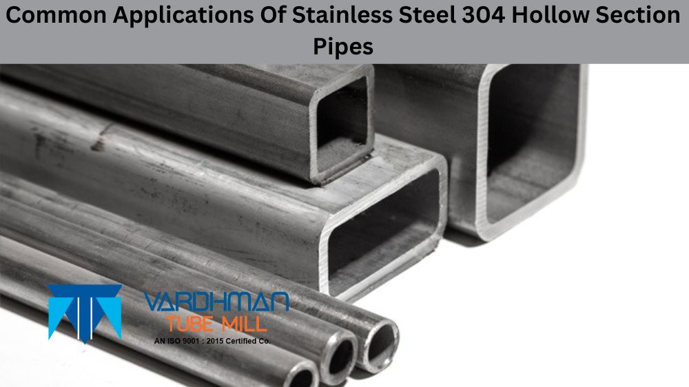 Stainless Steel 304 Hollow Section Pipes